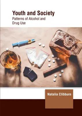 Młodzież i społeczeństwo: Wzorce używania alkoholu i narkotyków - Youth and Society: Patterns of Alcohol and Drug Use