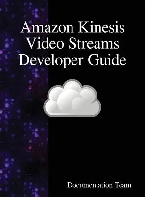 Przewodnik dla deweloperów Amazon Kinesis Video Streams - Amazon Kinesis Video Streams Developer Guide