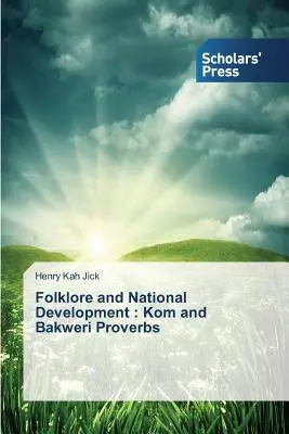 Folklor i rozwój narodowy: Przysłowia Kom i Bakweri - Folklore and National Development: Kom and Bakweri Proverbs
