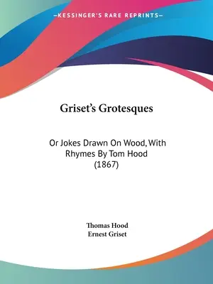 Groteski Griseta: Or Jokes Drawn On Wood, With Rhymes By Tom Hood (1867) - Griset's Grotesques: Or Jokes Drawn On Wood, With Rhymes By Tom Hood (1867)