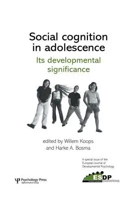 Poznanie społeczne w okresie dojrzewania: Its Developmental Significance: Wydanie specjalne European Journal of Developmental Psychology - Social Cognition in Adolescence: Its Developmental Significance: A Special Issue of the European Journal of Developmental Psychology