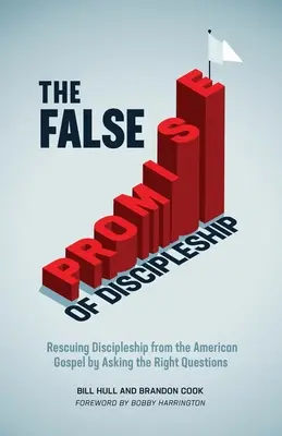 Fałszywa obietnica uczniostwa: Ratowanie uczniostwa przed amerykańską ewangelią poprzez zadawanie właściwych pytań - The False Promise of Discipleship: Rescuing Discipleship from the American Gospel by Asking the Right Questions