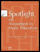 Spotlight on Assessment in Music Education: Wybrane artykuły z czasopism stanowych MEA - Spotlight on Assessment in Music Education: Selected Articles from State MEA Journals