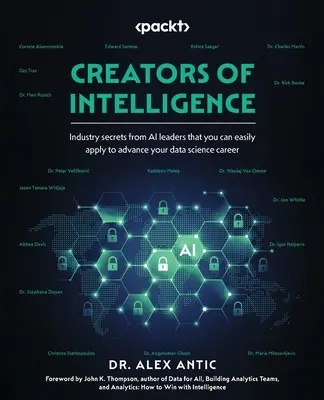 Twórcy inteligencji: Sekrety branży od liderów AI, które można łatwo zastosować, aby rozwinąć swoją karierę w dziedzinie nauki o danych - Creators of Intelligence: Industry secrets from AI leaders that you can easily apply to advance your data science career