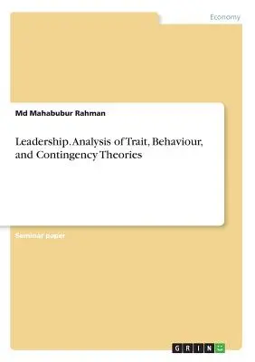 Przywództwo. Analiza cech, zachowań i teorii warunkowości - Leadership. Analysis of Trait, Behaviour, and Contingency Theories