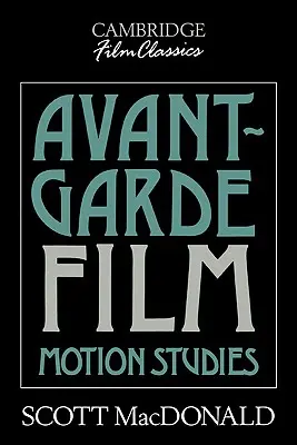 Film awangardowy: Motion Studies - Avant-Garde Film: Motion Studies