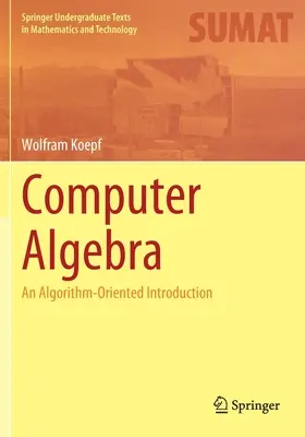 Algebra komputerowa: Wprowadzenie zorientowane na algorytmy - Computer Algebra: An Algorithm-Oriented Introduction