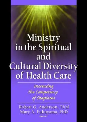 Posługa w duchowej i kulturowej różnorodności opieki zdrowotnej: zwiększanie kompetencji kapelanów - Ministry in the Spiritual and Cultural Diversity of Health Care: Increasing the Competency of Chaplains