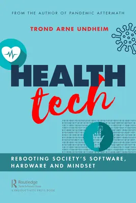Technologie dla zdrowia: Ponowne uruchomienie oprogramowania, sprzętu i sposobu myślenia społeczeństwa - Health Tech: Rebooting Society's Software, Hardware and Mindset