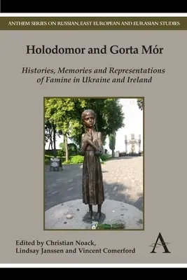Hołodomor i Gorta Mr: historie, wspomnienia i reprezentacje głodu w Ukrainie i Irlandii - Holodomor and Gorta Mr: Histories, Memories and Representations of Famine in Ukraine and Ireland