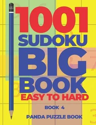 1001 Sudoku Big Book Easy To Hard - Book 4: Gry umysłowe dla dorosłych - Gry logiczne dla dorosłych - 1001 Sudoku Big Book Easy To Hard - Book 4: Brain Games for Adults - Logic Games For Adults