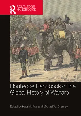 Routledge Handbook of the Global History of Warfare (Podręcznik globalnej historii działań wojennych) - Routledge Handbook of the Global History of Warfare