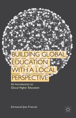 Budowanie globalnej edukacji z perspektywy lokalnej: Wprowadzenie do lokalnego szkolnictwa wyższego - Building Global Education with a Local Perspective: An Introduction to Glocal Higher Education