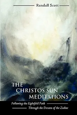 The Christos Sun Meditations: Podążając ośmioraką ścieżką przez dekany zodiaku - The Christos Sun Meditations: Following the Eightfold Path Through the Decans of the Zodiac