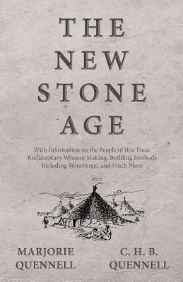 Nowa epoka kamienia - informacje o ludziach z tamtych czasów, podstawowym wytwarzaniu broni, metodach budowania, w tym Stonehenge, i wiele więcej - The New Stone Age - With Information on the People of this Time, Rudimentary Weapon Making, Building Methods Including Stonehenge, and Much More