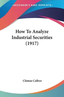 Jak analizować przemysłowe papiery wartościowe (1917) - How To Analyze Industrial Securities (1917)