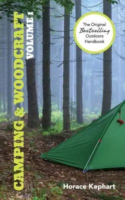 Camping and Woodcraft: Tom 1 - Camping and Woodcraft: Volume 1