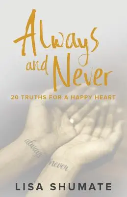 Zawsze i nigdy: 20 prawd dla szczęśliwego serca - Always and Never: 20 Truths for a Happy Heart