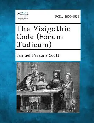 Kodeks Wizygotów (Forum Judicum) - The Visigothic Code (Forum Judicum)