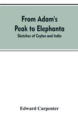 Od Adam's Peak do Elephanta: Szkice z Cejlonu i Indii - From Adam's Peak to Elephanta: Sketches of Ceylon and India