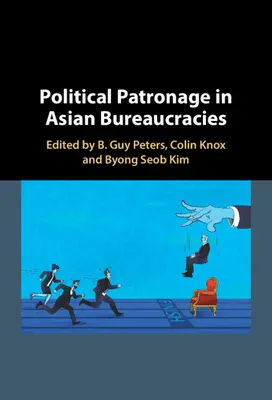 Patronat polityczny w azjatyckich biurokracjach - Political Patronage in Asian Bureaucracies