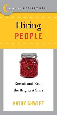 Najlepsze praktyki: Zatrudnianie pracowników: Rekrutuj i zatrzymaj najjaśniejsze gwiazdy - Best Practices: Hiring People: Recruit and Keep the Brightest Stars