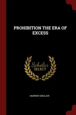 Prohibicja - era nadmiaru - Prohibition the Era of Excess