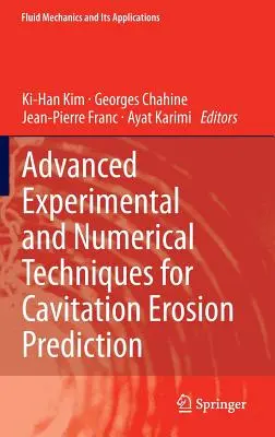 Zaawansowane eksperymentalne i numeryczne techniki przewidywania erozji kawitacyjnej - Advanced Experimental and Numerical Techniques for Cavitation Erosion Prediction