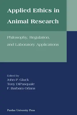 Etyka stosowana w badaniach na zwierzętach: Filozofia, regulacje i przepisy laboratoryjne - Applied Ethics in Animal Research: Philosophy, Regulation, and Laboratory Regulations