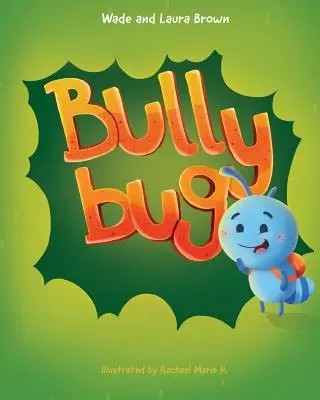 Bully Bug: antyprzemocowa książka dla dzieci - Bully Bug: Anti-Bullying Children's Book