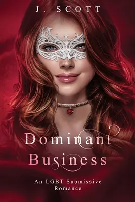 Dominujący biznes: Uległy romans LGBT - Dominant Business: An LGBT Submissive Romance