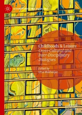 Dzieciństwo i czas wolny: Międzykulturowe i interdyscyplinarne dialogi - Childhoods & Leisure: Cross-Cultural and Inter-Disciplinary Dialogues