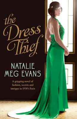 Złodziejka sukienek: Trzymająca w napięciu powieść o modzie, tajemnicach i intrygach w Paryżu lat 30. XX wieku - The Dress Thief: A gripping novel of fashion, secrets and intrigue in 1930s Paris
