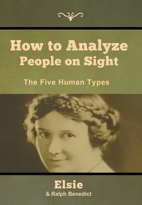 Jak analizować ludzi na pierwszy rzut oka: Pięć typów ludzkich - How to Analyze People on Sight: The Five Human Types