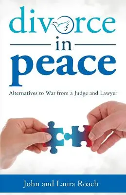 Rozwód w pokoju: Alternatywy dla wojny od sędziego i prawnika - Divorce in Peace: Alternatives to War from a Judge and Lawyer