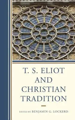 T. S. Eliot i tradycja chrześcijańska - T. S. Eliot and Christian Tradition