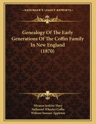 Genealogia wczesnych pokoleń rodziny Coffinów w Nowej Anglii (1870) - Genealogy Of The Early Generations Of The Coffin Family In New England (1870)