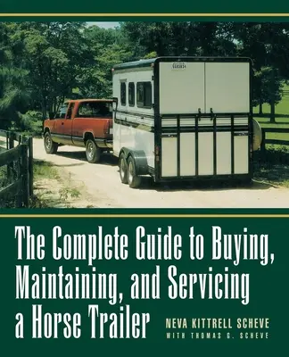 Kompletny przewodnik po zakupie, utrzymaniu i serwisowaniu przyczepy do przewozu koni - The Complete Guide to Buying, Maintaining, and Servicing a Horse Trailer