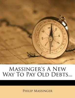 Nowy sposób Massingera na spłatę starych długów... - Massinger's a New Way to Pay Old Debts...