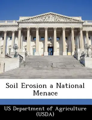 Erozja gleby zagrożeniem narodowym (Departament Rolnictwa USA (Usda)) - Soil Erosion a National Menace (Us Department of Agriculture (Usda))