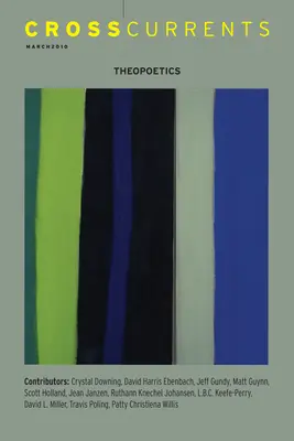 Crosscurrents: Theopoetics: Tom 60, numer 1, marzec 2010 - Crosscurrents: Theopoetics: Volume 60, Number 1, March 2010