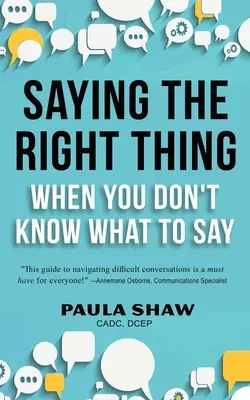 Mówienie właściwych rzeczy, gdy nie wiesz, co powiedzieć - Saying The Right Thing When You Don't Know What To Say