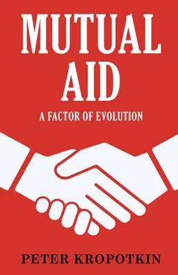 Wzajemna pomoc: Czynnik ewolucji - Mutual Aid: A Factor of Evolution