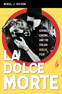 La Dolce Morte: Kino wernakularne i włoski film giallo - La Dolce Morte: Vernacular Cinema and the Italian Giallo Film