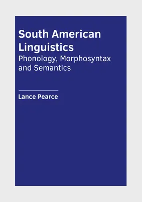 Lingwistyka południowoamerykańska: Fonologia, morfosyntaktyka i semantyka - South American Linguistics: Phonology, Morphosyntax and Semantics