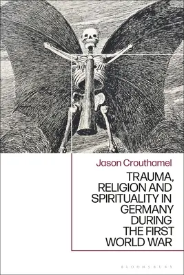 Trauma, religia i duchowość w Niemczech podczas pierwszej wojny światowej - Trauma, Religion and Spirituality in Germany during the First World War