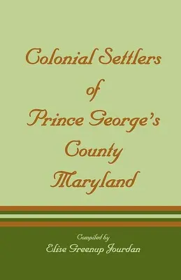 Kolonialni osadnicy hrabstwa Prince George's w stanie Maryland - Colonial Settlers of Prince George's County, Maryland