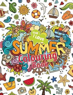 Kolorowanka Kocham lato! - The I Love Summer Colouring Book!