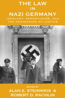 Prawo w nazistowskich Niemczech: Ideologia, oportunizm i wypaczenie sprawiedliwości - The Law in Nazi Germany: Ideology, Opportunism, and the Perversion of Justice