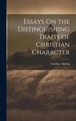 Eseje o wyróżniających cechach chrześcijańskiego charakteru - Essays On the Distinguishing Traits of Christian Character